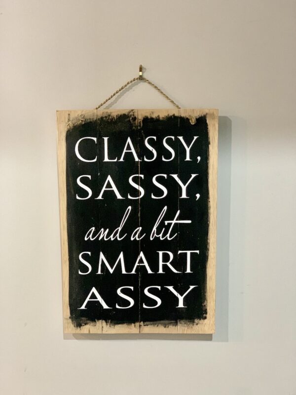 Classy, Sassy and Smart Assy Sign