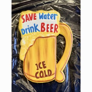 Save Water Drink Beer Sign