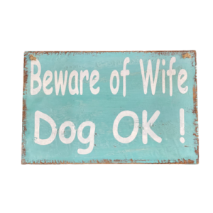 Beware of Wife, Dog is Ok Sign